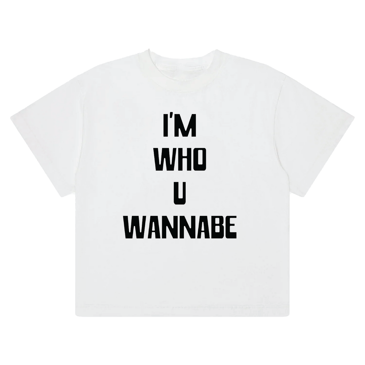 I'M WHO U WANNABE - Short Sleeve T-Shirt