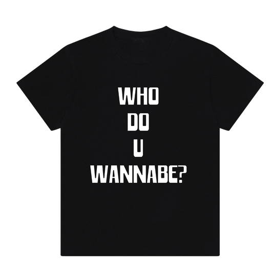WHO DO U WANNABE? - Short Sleeve T-Shirt